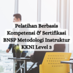 Pelatihan Berbasis Kompetensi & Sertifikasi (BNSP) Metodologi Instruktur KKNI Level 3